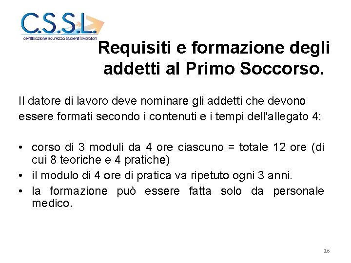 R Requisiti e formazione degli addetti al Primo Soccorso. Il datore di lavoro deve