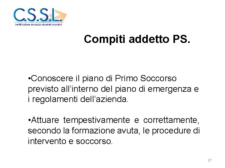 Compiti addetto PS. • Conoscere il piano di Primo Soccorso previsto all’interno del piano
