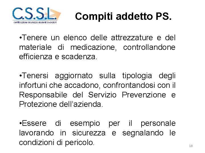 Compiti addetto PS. • Tenere un elenco delle attrezzature e del materiale di medicazione,