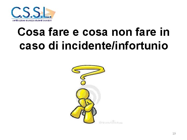Cosa fare e cosa non fare in caso di incidente/infortunio 19 