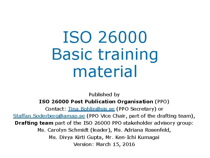 ISO 26000 Basic training material Published by ISO 26000 Post Publication Organisation (PPO) Contact: