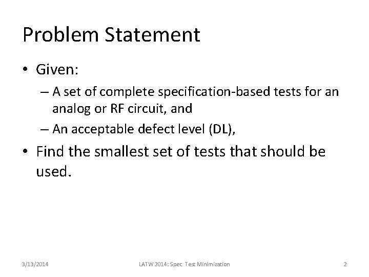 Problem Statement • Given: – A set of complete specification-based tests for an analog