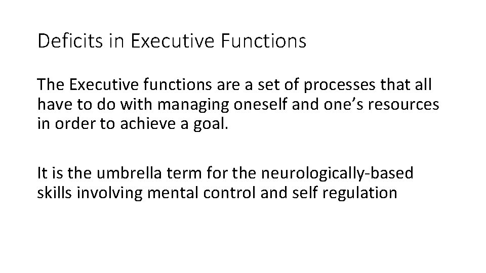 Deficits in Executive Functions The Executive functions are a set of processes that all