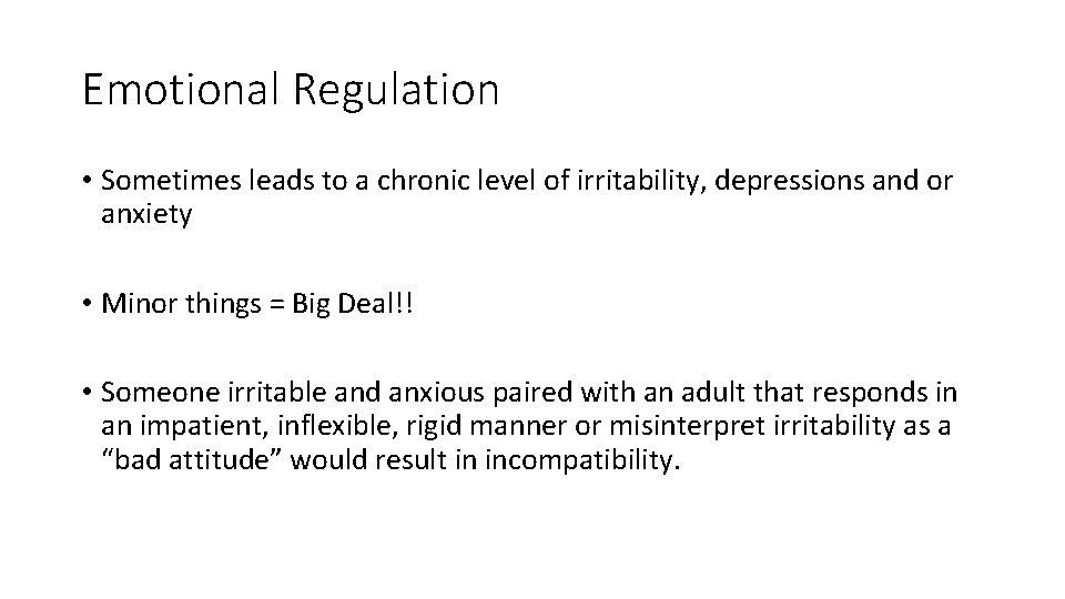 Emotional Regulation • Sometimes leads to a chronic level of irritability, depressions and or