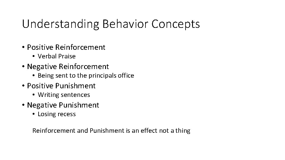 Understanding Behavior Concepts • Positive Reinforcement • Verbal Praise • Negative Reinforcement • Being