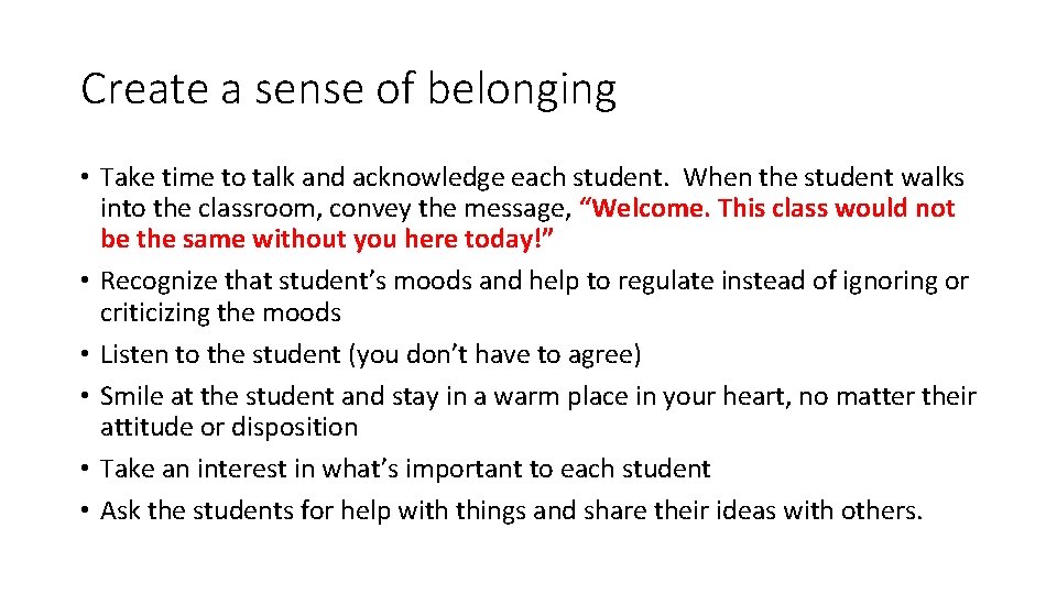 Create a sense of belonging • Take time to talk and acknowledge each student.