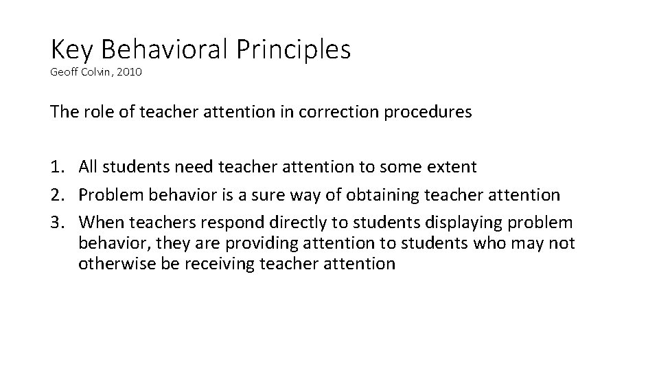Key Behavioral Principles Geoff Colvin, 2010 The role of teacher attention in correction procedures