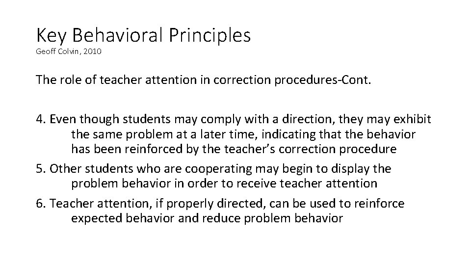Key Behavioral Principles Geoff Colvin, 2010 The role of teacher attention in correction procedures-Cont.