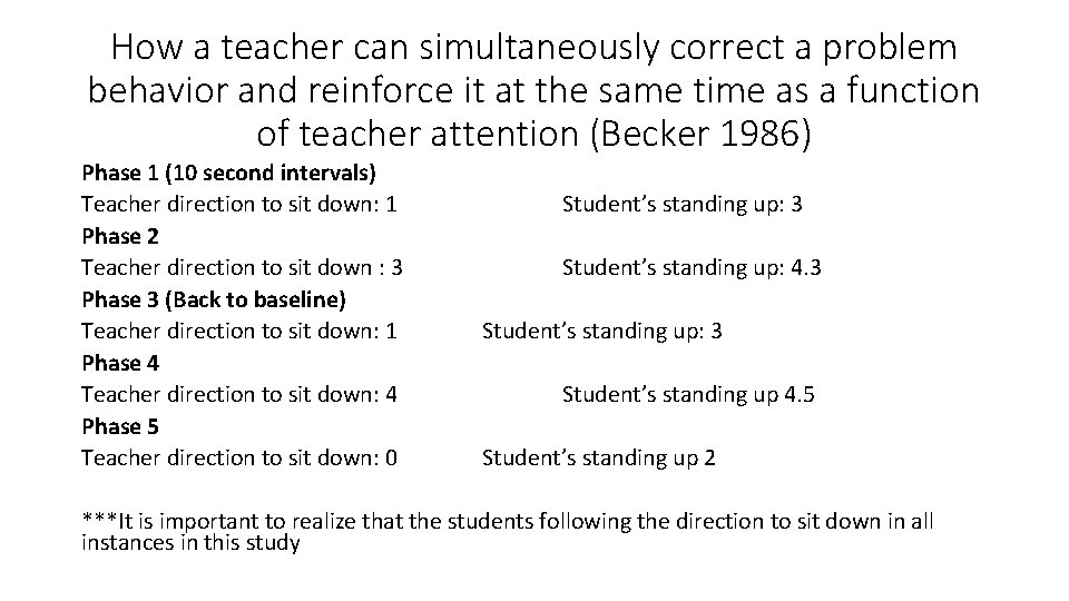 How a teacher can simultaneously correct a problem behavior and reinforce it at the
