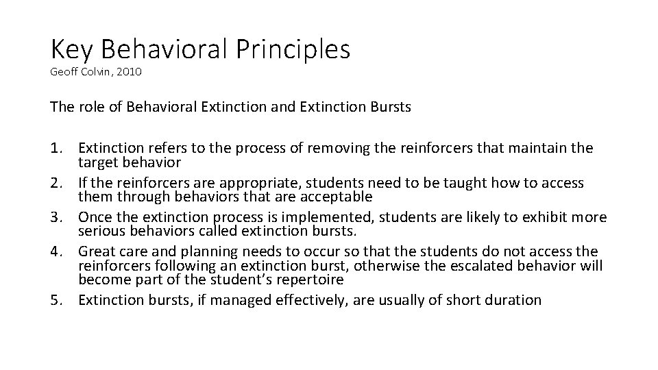 Key Behavioral Principles Geoff Colvin, 2010 The role of Behavioral Extinction and Extinction Bursts