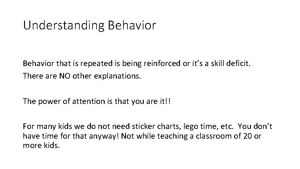 Understanding Behavior that is repeated is being reinforced or it’s a skill deficit. There