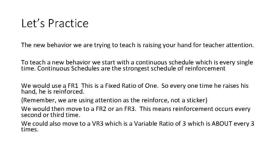 Let’s Practice The new behavior we are trying to teach is raising your hand