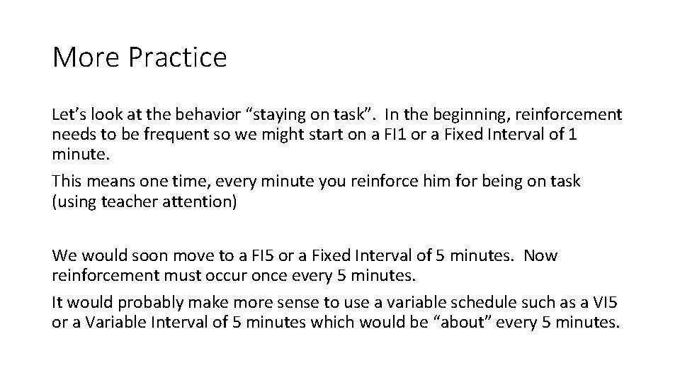 More Practice Let’s look at the behavior “staying on task”. In the beginning, reinforcement