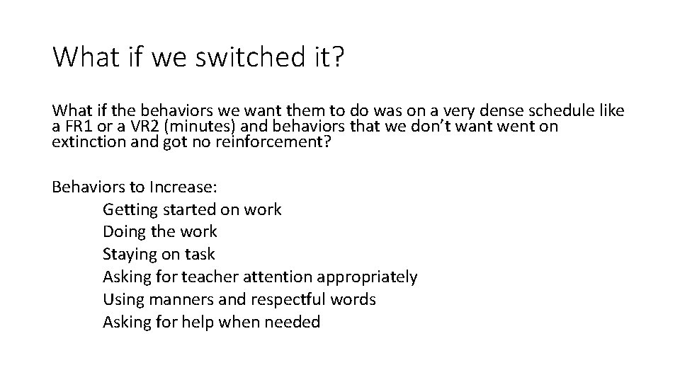 What if we switched it? What if the behaviors we want them to do