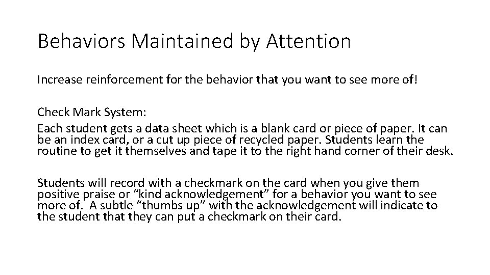 Behaviors Maintained by Attention Increase reinforcement for the behavior that you want to see