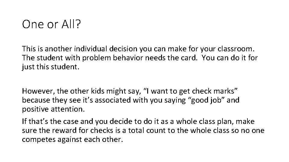 One or All? This is another individual decision you can make for your classroom.