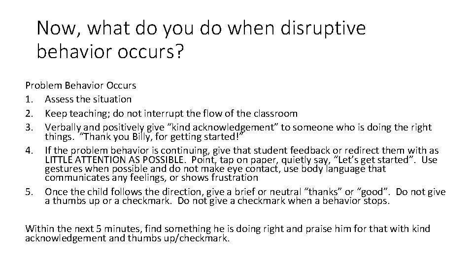 Now, what do you do when disruptive behavior occurs? Problem Behavior Occurs 1. Assess