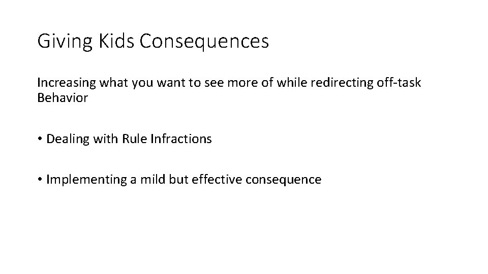 Giving Kids Consequences Increasing what you want to see more of while redirecting off-task