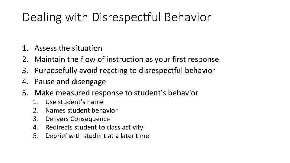 Dealing with Disrespectful Behavior 1. 2. 3. 4. 5. Assess the situation Maintain the