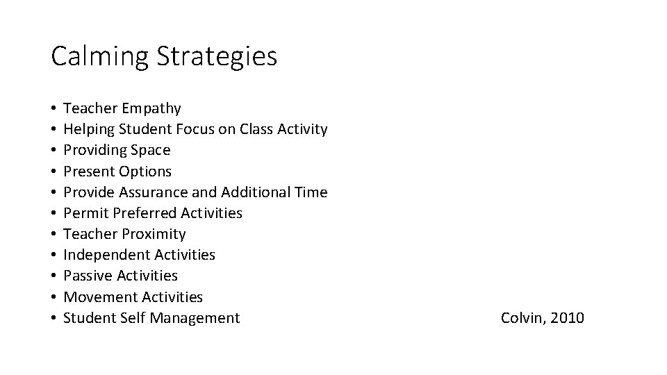 Calming Strategies • • • Teacher Empathy Helping Student Focus on Class Activity Providing