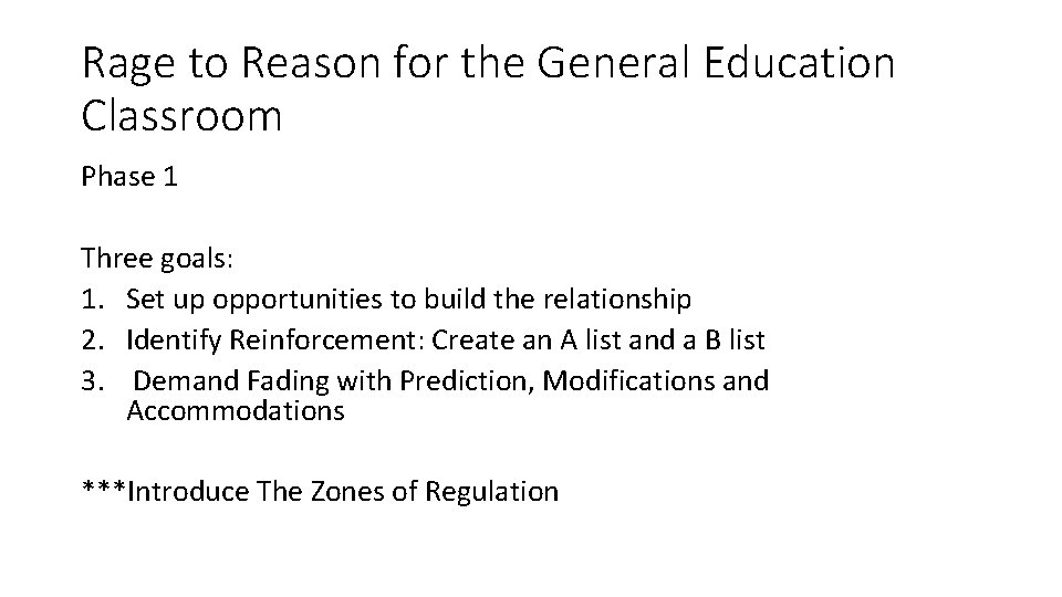 Rage to Reason for the General Education Classroom Phase 1 Three goals: 1. Set