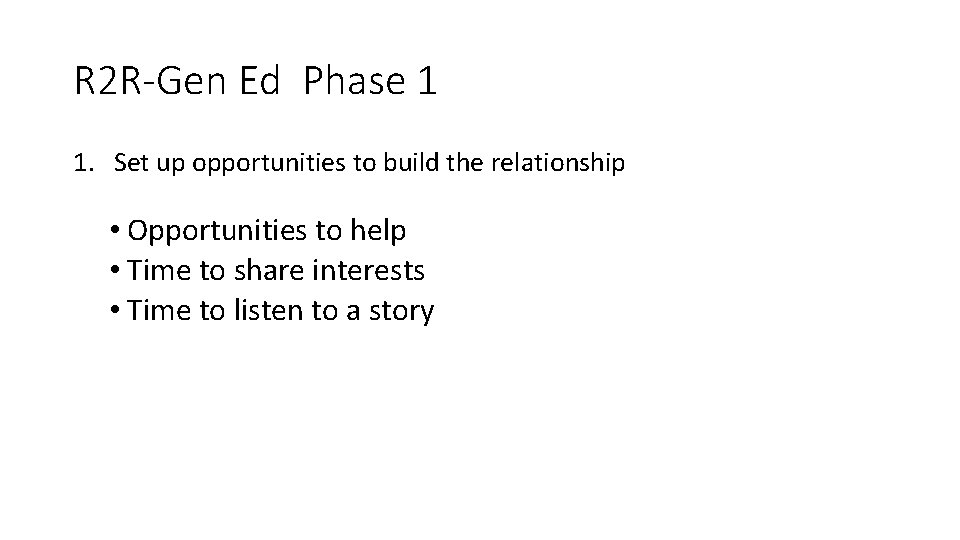 R 2 R-Gen Ed Phase 1 1. Set up opportunities to build the relationship