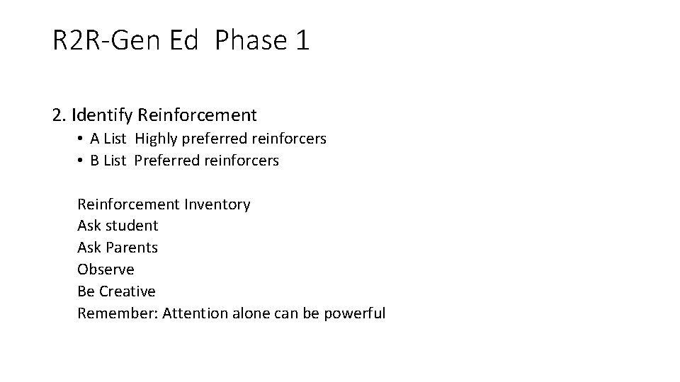 R 2 R-Gen Ed Phase 1 2. Identify Reinforcement • A List Highly preferred