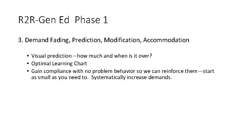R 2 R-Gen Ed Phase 1 3. Demand Fading, Prediction, Modification, Accommodation • Visual