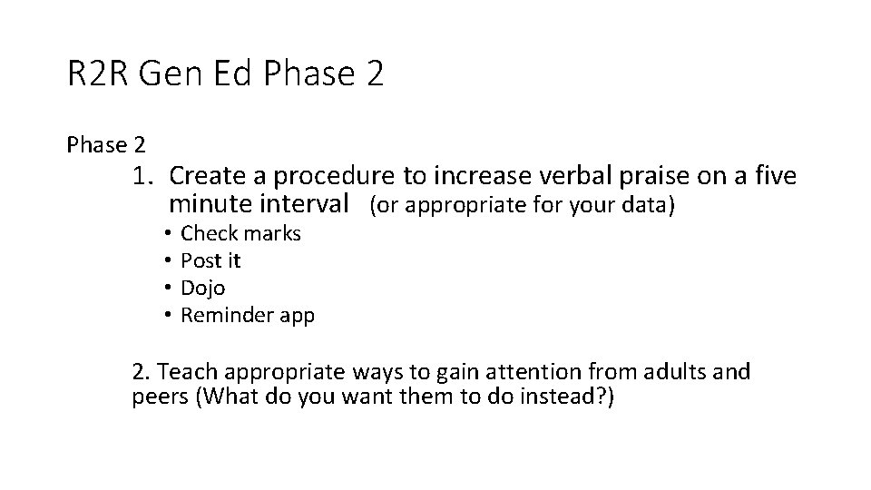 R 2 R Gen Ed Phase 2 1. Create a procedure to increase verbal