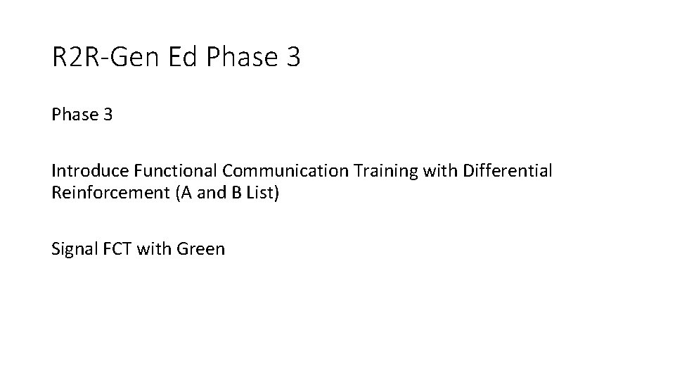 R 2 R-Gen Ed Phase 3 Introduce Functional Communication Training with Differential Reinforcement (A