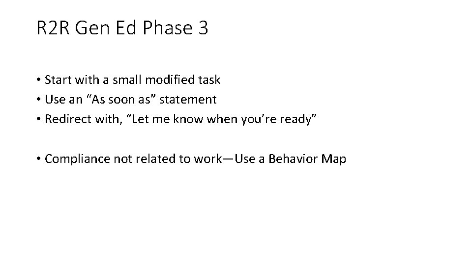 R 2 R Gen Ed Phase 3 • Start with a small modified task
