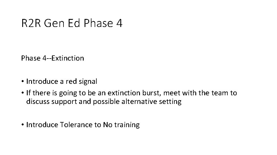 R 2 R Gen Ed Phase 4 --Extinction • Introduce a red signal •