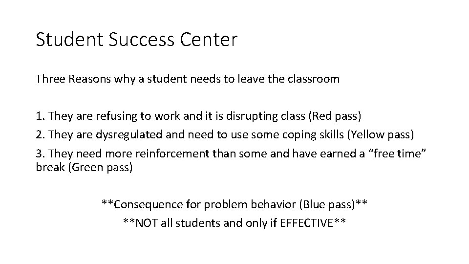 Student Success Center Three Reasons why a student needs to leave the classroom 1.