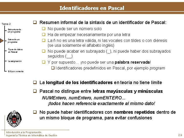 Identificadores en Pascal Tema 2 Estructura de un programa Datos de un programa Tipos