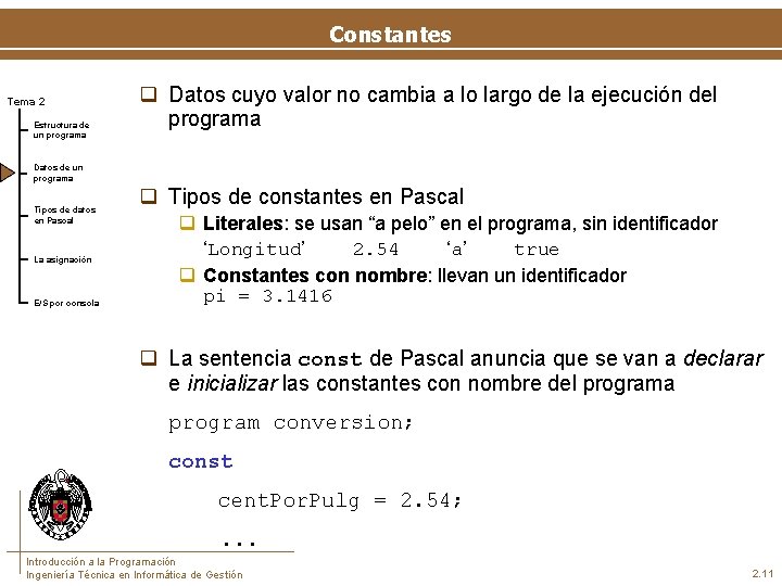 Constantes Tema 2 Estructura de un programa q Datos cuyo valor no cambia a
