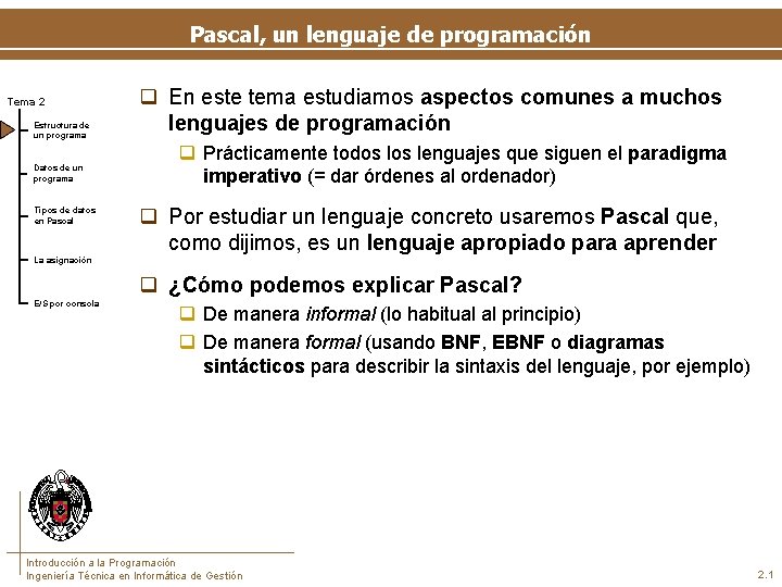 Pascal, un lenguaje de programación Tema 2 Estructura de un programa Datos de un