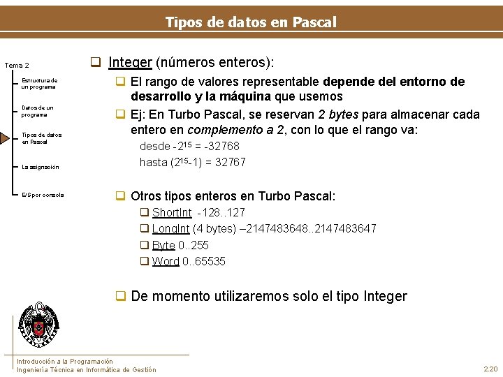 Tipos de datos en Pascal Tema 2 Estructura de un programa Datos de un