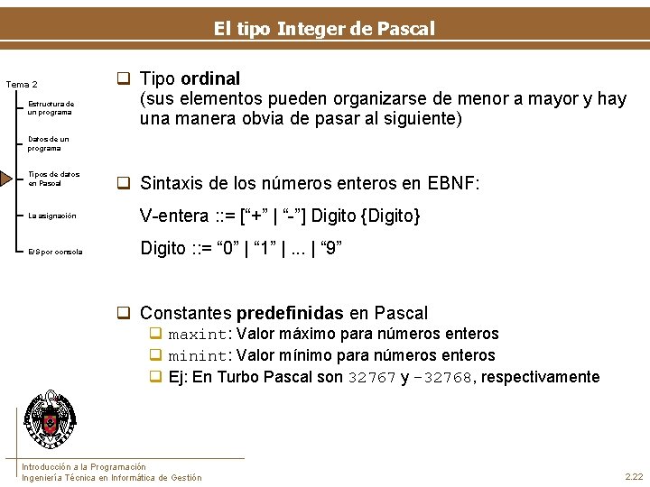 El tipo Integer de Pascal Tema 2 Estructura de un programa q Tipo ordinal
