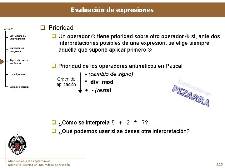 Evaluación de expresiones Tema 2 Estructura de un programa Datos de un programa Tipos