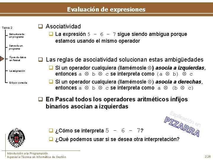 Evaluación de expresiones Tema 2 Estructura de un programa q Asociatividad q La expresión