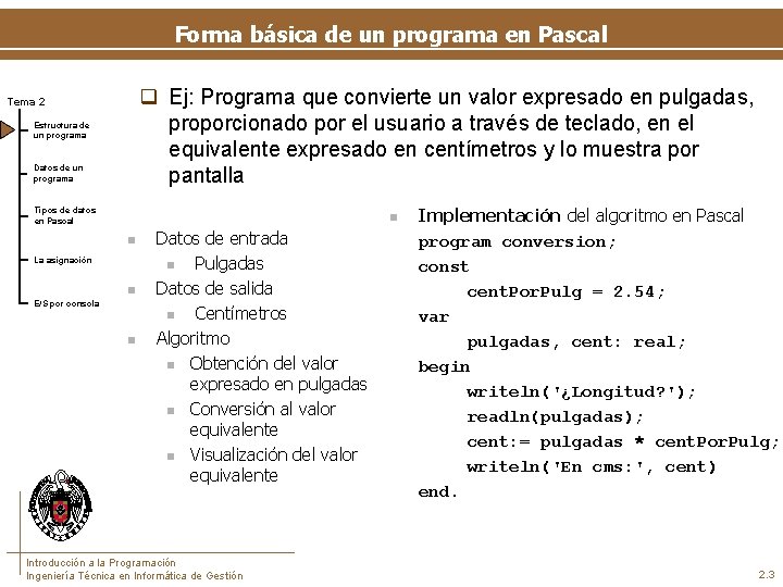 Forma básica de un programa en Pascal q Ej: Programa que convierte un valor