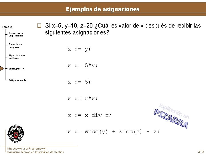 Ejemplos de asignaciones Tema 2 Estructura de un programa q Si x=5, y=10, z=20