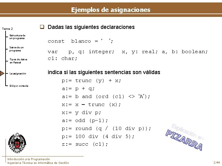 Ejemplos de asignaciones Tema 2 Estructura de un programa Datos de un programa Tipos