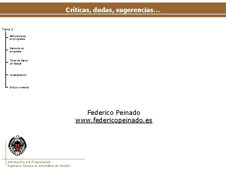 Críticas, dudas, sugerencias… Tema 2 Estructura de un programa Datos de un programa Tipos