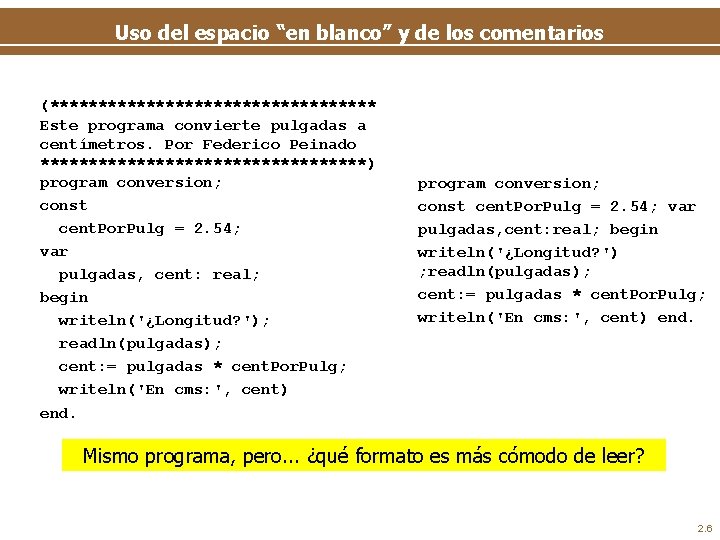 Uso del espacio “en blanco” y de los comentarios (***************** Este programa convierte pulgadas