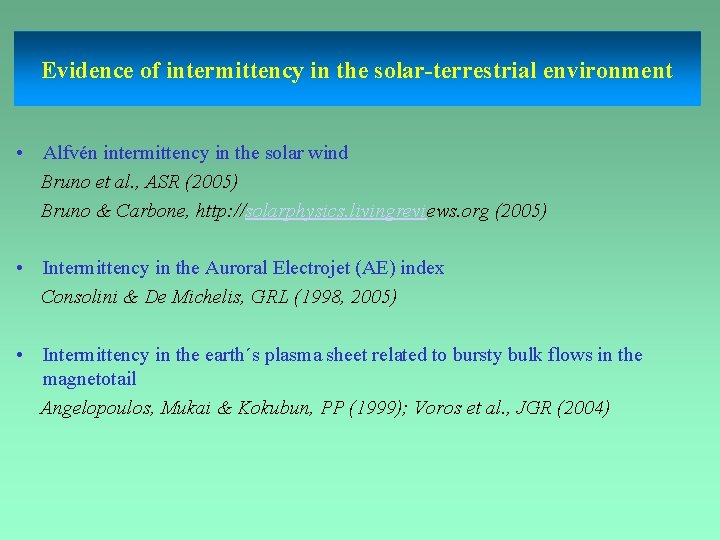 Evidence of intermittency in the solar-terrestrial environment • Alfvén intermittency in the solar wind