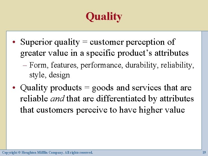 Quality • Superior quality = customer perception of greater value in a specific product’s