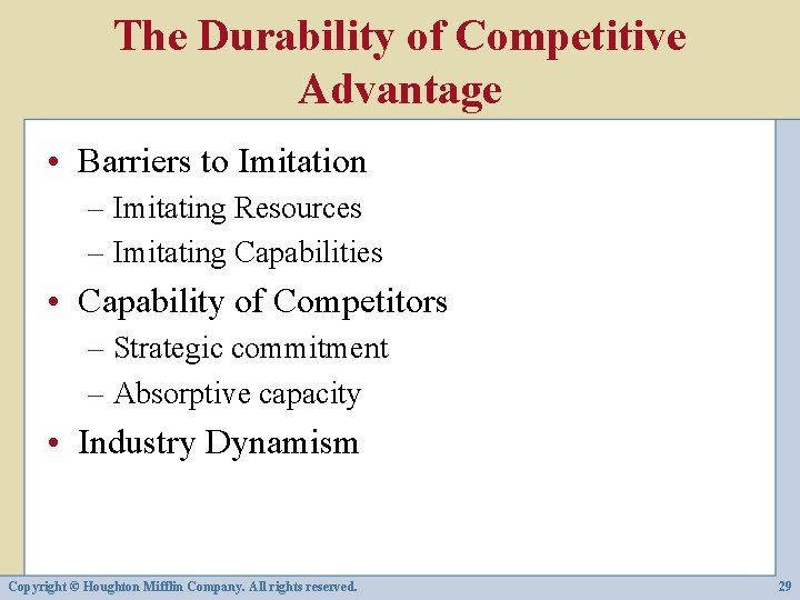 The Durability of Competitive Advantage • Barriers to Imitation – Imitating Resources – Imitating