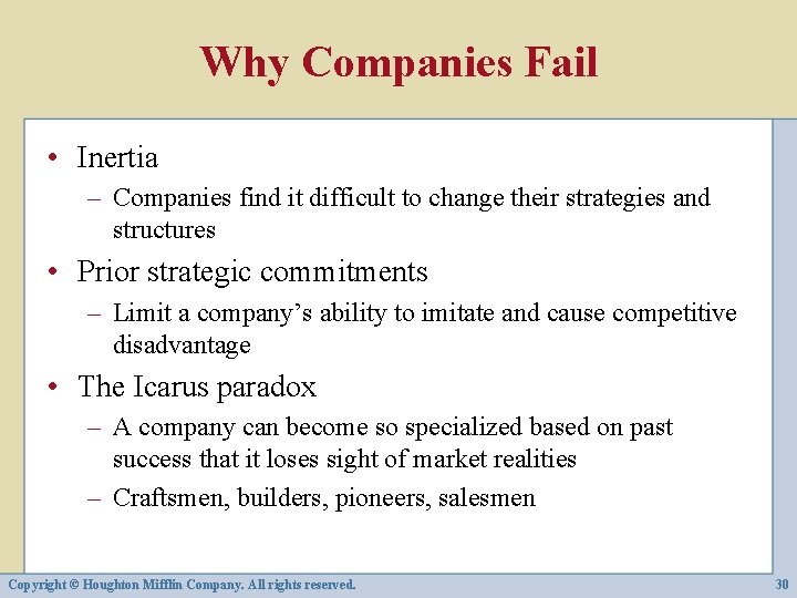 Why Companies Fail • Inertia – Companies find it difficult to change their strategies