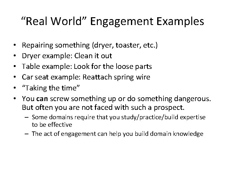 “Real World” Engagement Examples • • • Repairing something (dryer, toaster, etc. ) Dryer